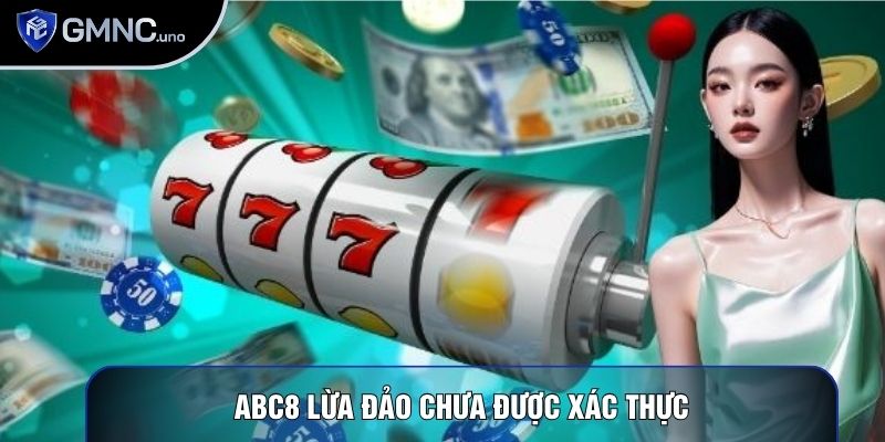 Abc8 lừa đảo chưa được xác thực Abc8 lừa đảo chưa được xác thực
