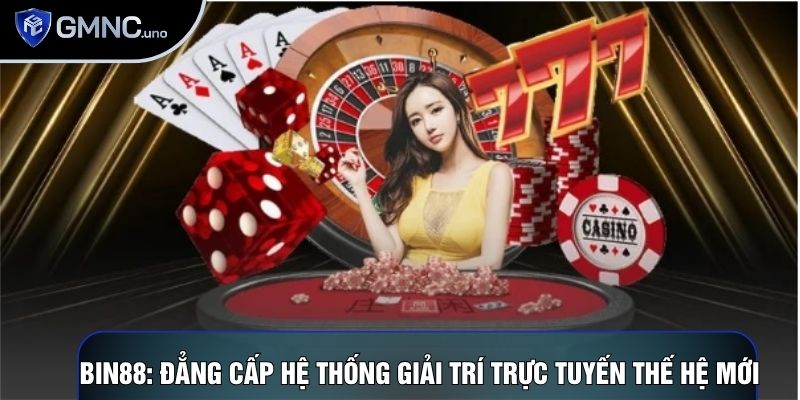 Bin88: Đẳng Cấp Hệ Thống Giải Trí Trực Tuyến Thế Hệ Mới