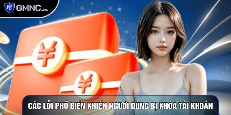 Các lỗi phổ biến khiến người dùng bị khóa tài khoản