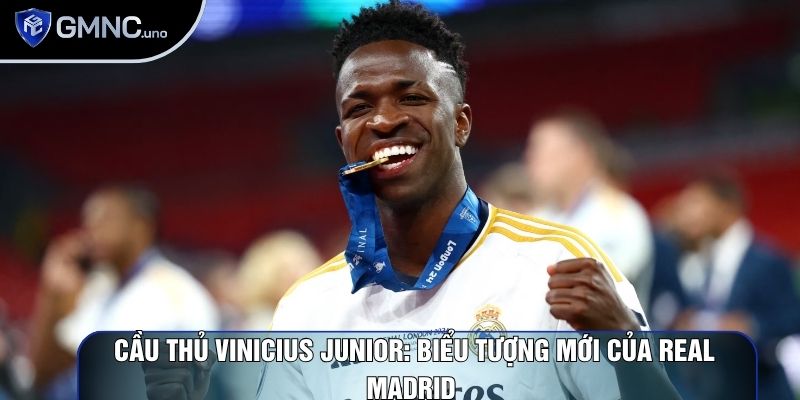 Cầu Thủ Vinicius Junior: Biểu Tượng Mới Của Real Madrid
