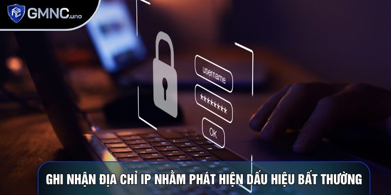 Ghi nhận địa chỉ IP nhằm phát hiện dấu hiệu bất thường