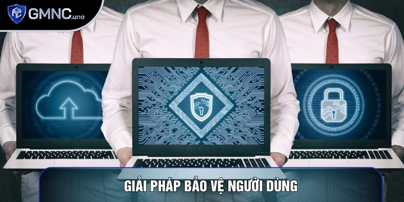 Giải pháp bảo vệ người dùng
