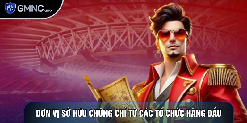 Đơn vị sở hữu chứng chỉ từ các tổ chức hàng đầu