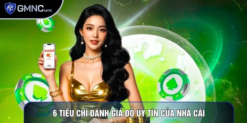 6 tiêu chí đánh giá độ uy tín của nhà cái