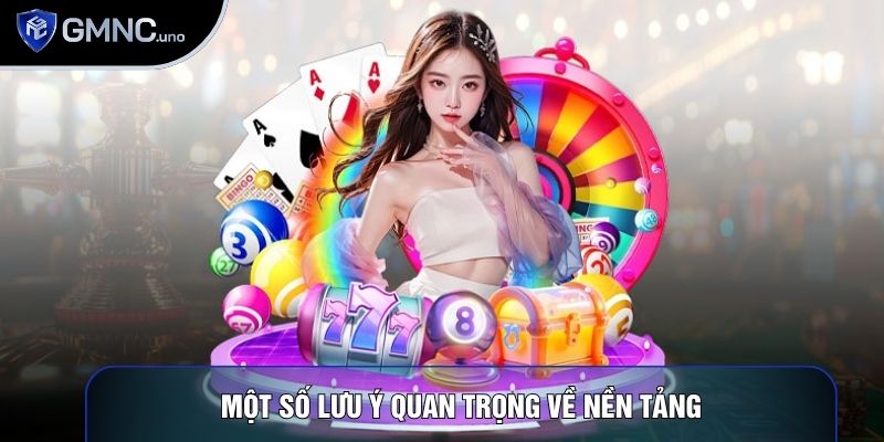 Một số lưu ý quan trọng về nền tảng
