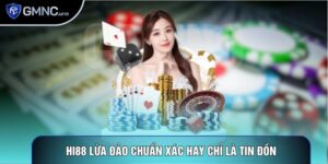 Hi88 Lừa Đảo Chuẩn Xác Hay Chỉ Là Tin Đồn Vô Căn Cứ?