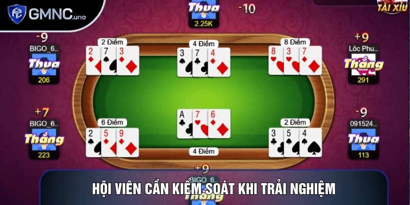 Hội viên cần kiểm soát khi trải nghiệm Hội viên cần kiểm soát khi trải nghiệm