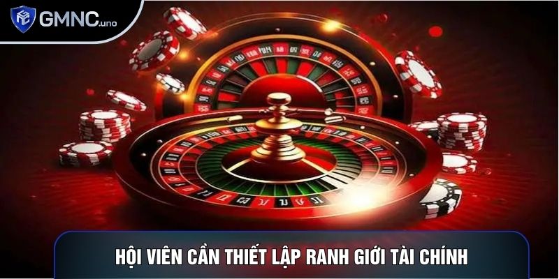 Hội viên cần thiết lập ranh giới tài chính nghiêm ngặt