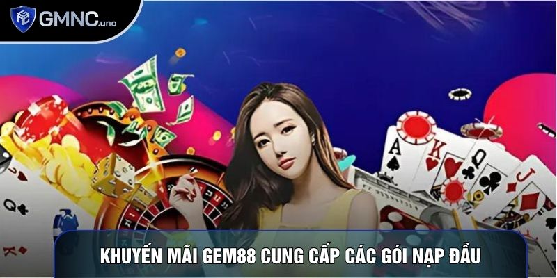 Khuyến mãi Gem88 cung cấp các gói nạp đầu Khuyến mãi Gem88 cung cấp các gói nạp đầu