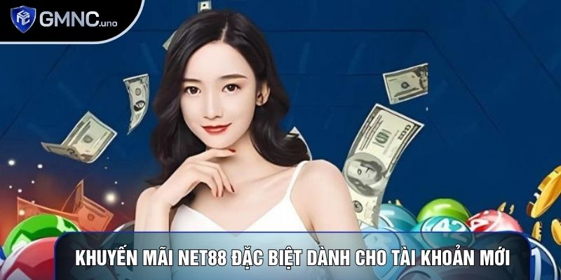 Khuyến mãi Net88 đặc biệt dành cho tài khoản mới