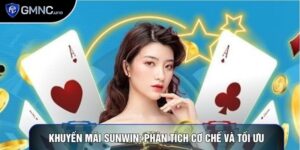 Khuyến Mãi Sunwin: Phân Tích Cơ Chế Và Tối Ưu Lợi Nhuận