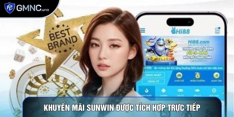 Khuyến mãi Sunwin được tích hợp trực tiếp Khuyến mãi Sunwin được tích hợp trực tiếp