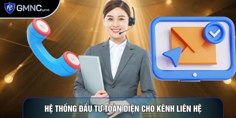 Hệ thống đầu tư toàn diện cho kênh liên hệ