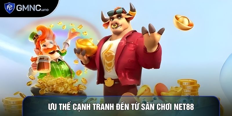 Ưu thế cạnh tranh đến từ sân chơi đình đám Net88 Ưu thế cạnh tranh đến từ sân chơi đình đám Net88