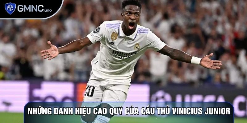 Những danh hiệu cao quý của cầu thủ Vinicius Junior