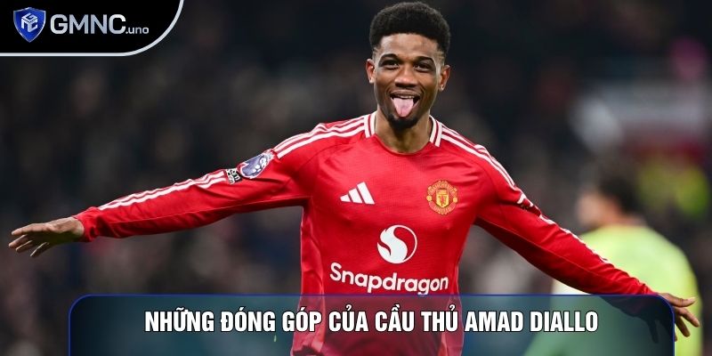 Những đóng góp của cầu thủ Amad Diallo