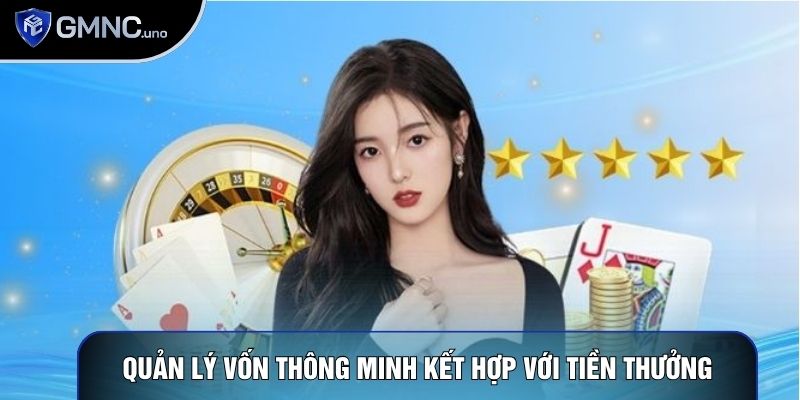 Quản lý vốn thông minh kết hợp với tiền thưởng