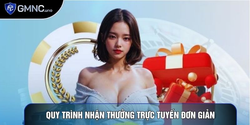 Quy trình nhận thưởng trực tuyến đơn giản
