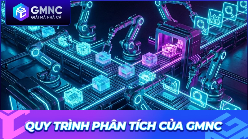 Quy trình phân tách, xếp hạng theo quy chuẩn nghiêm ngặt của Giải Mã Nhà Cái