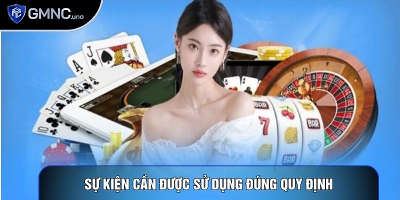 Sự kiện cần được sử dụng đúng quy định Sự kiện cần được sử dụng đúng quy định