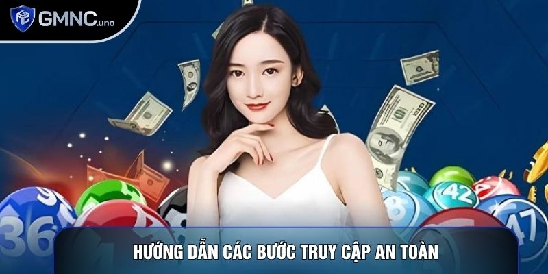 Hướng dẫn các bước truy cập an toàn