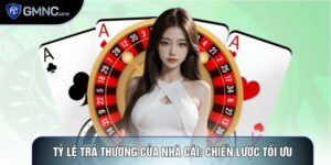 Tỷ Lệ Trả Thưởng Của Nhà Cái: Chiến Lược Tối Ưu Lợi Nhuận